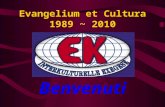 Evangelium et Cultura 1989 ~ 2010 Benvenuti Il Progetto internazionale di ricerca Vangelo e Cultura promuove e sostiene, in un contesto di confronto.