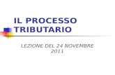IL PROCESSO TRIBUTARIO LEZIONE DEL 24 NOVEMBRE 2011.