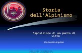 COMMISSIONE INTERREGIONALE SCUOLE DI ALPINISMO E SCI ALPINISMO LPV Storia dell’Alpinismo Esposizione di un punto di vista INA Camillo Acquilino.
