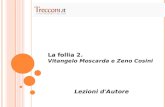 La follia 2. Vitangelo Moscarda e Zeno Cosini Lezioni d'Autore.