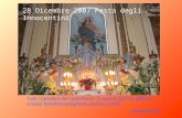 28 Dicembre 2007 Festa degli Innocentini Tutti i bambini del catechismo in questo giorno offrono a Gesù bambino:preghiere, poesie e canti. Ascoltiamoli….