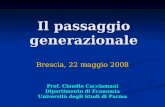 Il passaggio generazionale Brescia, 22 maggio 2008 Prof. Claudio Cacciamani Dipartimento di Economia Università degli Studi di Parma.