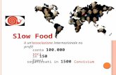 Slow Food è un’associazione internazionale no profit organizzati in 1500 Convivium conta 100.000 soci in 150 Paesi.