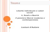Libertà individuale e valori sociali 4. Rawls e Nozick Il pensiero liberal moderno e contemporaneo Lezioni d'Autore.