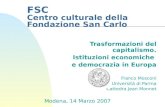 FSC Centro culturale della Fondazione San Carlo Trasformazioni del capitalismo. Istituzioni economiche e democrazia in Europa Franco Mosconi Università.