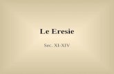 Le Eresie Sec. XI-XIV Introduzione Dopo il 1000 si manifestò in Europa il fenomeno delle eresie Nascevano soprattutto per combattere la corruzione della.