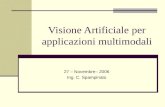 Visione Artificiale per applicazioni multimodali 27 – Novembre– 2006 Ing. C. Spampinato.