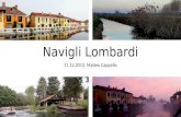 Navigli Lombardi 11.12.2013, Matteo Cappello. I Navigli sono delle vie d’acqua costruite dall’uomo I Navigli sono dei canali (vie d´acqua) costruiti dall’uomo.