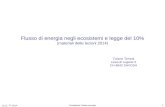 LiLu2, TT 2014 Ecosistemi: flusso energia 1 Flusso di energia negli ecosistemi e legge del 10% (materiali delle lezioni 2014) Tiziano Terrani Liceo di.