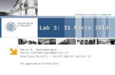 DIPARTIMENTO DI ELETTRONICA E INFORMAZIONE Lab 3: 31 Marzo 2014 Marco D. Santambrogio – marco.santambrogio@polimi.it Gianluca Durelli – durelli@elet.polimi.it.