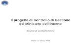Il progetto di Controllo di Gestione del Ministero dell’Interno Servizio di Controllo Interno Roma, 29 ottobre 2004.
