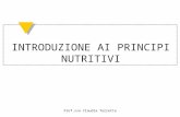 INTRODUZIONE AI PRINCIPI NUTRITIVI Prof.ssa Claudia Torretta.