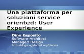 Una piattaforma per soluzioni service oriented: User Experience Dino Esposito Software Architect Managed Design .