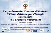 L’esperienza del Comune di Padova: il Piano d’Azione per l’Energia sostenibile e il progetto PadovaFIT! Daniela Luise Comune di Padova - Settore Ambiente.