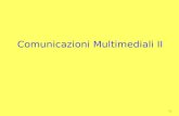 Comunicazioni Multimediali II. -2 Comunicazioni Multimediali  Lo scopo delle Comunicazioni Multimediali è quello di fornire servizi di telecomunicazione.