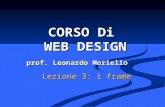 CORSO Di WEB DESIGN prof. Leonardo Moriello Lezione 3: i frame.