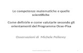 Le competenze matematiche e quelle scientifiche Come definirle e come valutarle secondo gli orientamenti del Programma Ocse-Pisa Osservazioni di Michele.