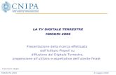 FORUM PA 20068 maggio 2006 Presentazione della ricerca effettuata dall’Istituto Piepoli su diffusione del Digitale Terrestre, propensione all’utilizzo.
