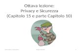Ottava lezione: Privacy e Sicurezza (Capitolo 15 e parte Capitolo 10) Informatica e Laboratorio1Sergio Mascetti.