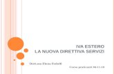 IVA ESTERO L A NUOVA DIRETTIVA SERVIZI Dott.ssa Elena Fedolfi Corso praticanti 04-11-10.
