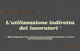 L’utilizzazione indiretta dei lavoratori * * Molte diapositive sono tratte da una presentazione del Prof. A. Lo Faro dell’Università di Catania.