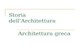 Storia dell’Architettura Architettura greca. contenuti L’originalità della cultura e della società greche nell’antichità La culla della civiltà europea.