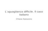 L’uguaglianza difficile. Il caso italiano Chiara Saraceno.