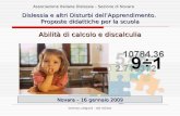 Lorenzo caligaris - aid milano Novara – 16 gennaio 2009 Dislessia e altri Disturbi dell’Apprendimento. Proposte didattiche per la scuola Abilità di calcolo.