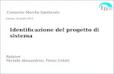 Identificazione del progetto di sistema Relatori Michele Alessandrini, Pietro Celotti Consorzio Marche Spettacolo Ancona, 18 aprile 2013.