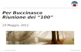 © 2011 Per Buccinasco Per Buccinasco Confidential Per Buccinasco Riunione dei “100” 19 Maggio, 2011.