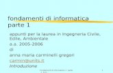 Fondamenti di informatica 1 parte 1 D.U.1 fondamenti di informatica parte 1 appunti per la laurea in Ingegneria Civile, Edile, Ambientale a.a. 2005-2006.