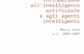 Introduzione all’intelligenza artificiale e agli agenti intelligenti Maria Simi a.a. 2006/2007.