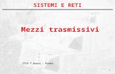 1 SISTEMI E RETI Mezzi trasmissivi ITIS T.Buzzi - Prato.