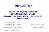 Verso un nuovo assetto istituzionale della pianificazione territoriale di area vasta Intervento a cura di Marco Orlando Seminario della Provincia di Torino.