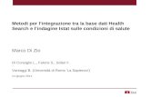 Metodi per l’integrazione tra la base dati Health Search e l’indagine Istat sulle condizioni di salute Marco Di Zio Di Consiglio L., Falorsi S., Solari.
