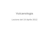 Vulcanologia Lezione del 19 Aprile 2012. Ignimbrite.