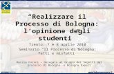 “Realizzare il Processo di Bologna: l’opinione degli studenti” Trento, 7 e 8 aprile 2010 Seminario “Il Processo di Bologna: fatti e misfatti” Marzia Foroni.