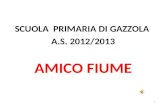 AMICO FIUME SCUOLA PRIMARIA DI GAZZOLA A.S. 2012/2013 1.