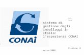 Fondazione Eni Enrico Mattei Milano, 17 maggio 2005 Il sistema di gestione degli imballaggi in Italia: l’esperienza CONAI Vicenza, 2 marzo 2006.