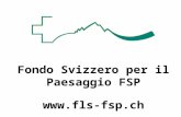 Fondo Svizzero per il Paesaggio FSP .