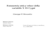 Fotometria ottica veloce della variabile X SS Cygni Relatore interno: Roberto Nesci Relatore esterno: Dario Mancini Giuseppe D'Alessandro Corso di laurea.
