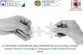 LE PRATICHE FILOSOFICHE DALL’UNIVERSITÀ ALLE SCUOLE LAZIALI Istituto Tecnico Tecnologico “Alessandro Volta”(sede di Tivoli) 2014.