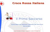 PRIMO SOCCORSO Croce Rossa Italiana Coso Formativo di Base – Comitato Locale di Portogruaro Croce Rossa Italiana Il Primo Soccorso Corso Base per aspiranti.