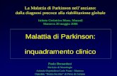 Malattia di Parkinson James Parkinson nel 1817 descrisse la malattia nel libro “An Essay on the Shaking Palsy”: “Tremori involontari, accompagnati da.