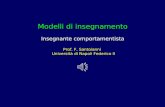 Modelli di insegnamento Insegnante comportamentista Prof. F. Santoianni Università di Napoli Federico II.