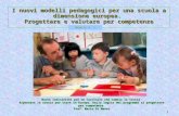 1 I nuovi modelli pedagogici per una scuola a dimensione europea. Progettare e valutare per competenze Modulo n. 1 Nuove Indicazioni per un Curricolo che.