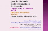 Didattica Speciale per la Scuola dell’Infanzia e Primaria Legge 170, 8 Ottobre 2010 Decreto Attuativo, 12/7/11 Linee Guida allegate D.A. Dr.ssa Alessandra.