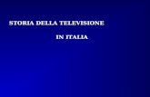 STORIA DELLA TELEVISIONE IN ITALIA. TELEVISIONE Sistema di trasmissione istantanea di immagini fisse o in movimento dove le immagini vengono trasmesse.