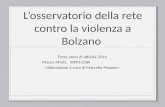 L’osservatorio della rete contro la violenza a Bolzano Terzo anno di attività 2014 Maura Misiti, IRPPS-CNR elaborazioni a cura di Marcella Prosperi.