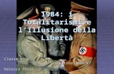 1984: i Totalitarismi e l’Illusione della Libertà Classe Vª H Anno Scolastico 2006/07 Gessica Chies.